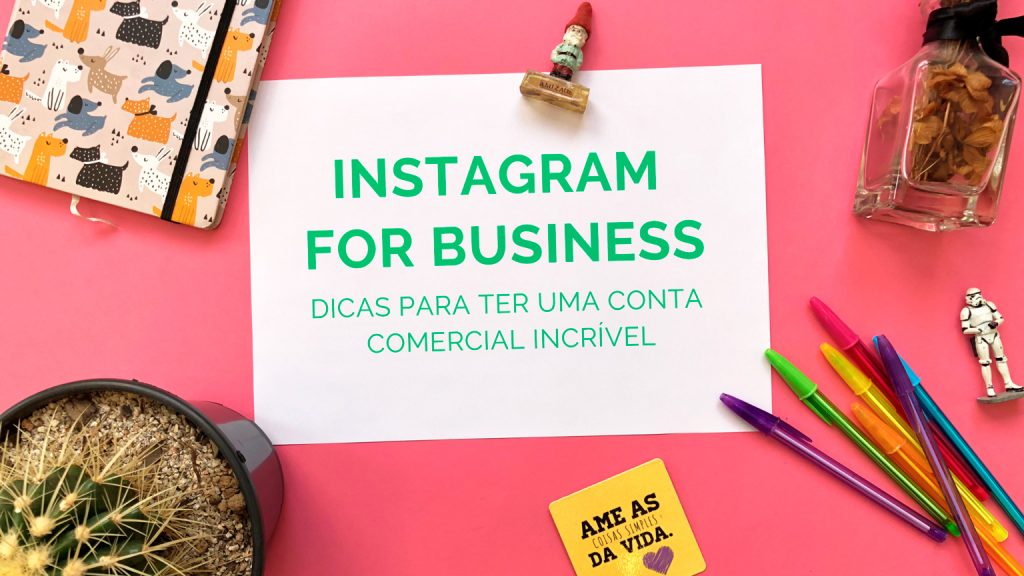 Instagram for Business: dicas para ter uma conta comercial incrível