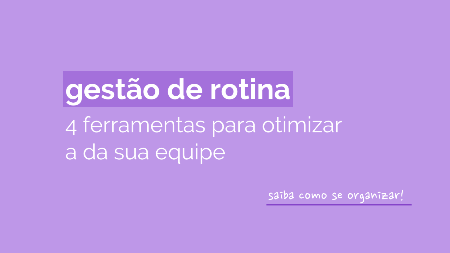 gestão de rotina: 4 ferramentas para otimizar a da sua equipe - 7mídias