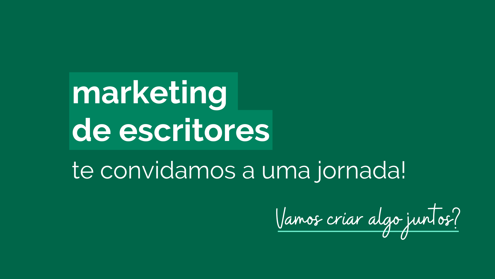 marketing de escritores te convidamos a uma jornada! Vamos criar algo juntos?